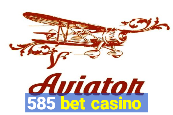 585 bet casino